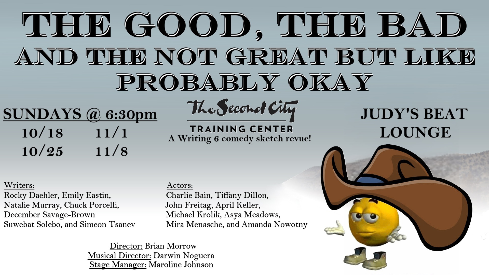 Show poster: The Good, the Bad and the Not Great But Like Probably Okay. Sundays at 6:30pm, 10/18, 10/25, 11/1, 11/8 at Judy's Beat Lounge. A Writing 6 comedy sketch revue from The Second City Training Center.